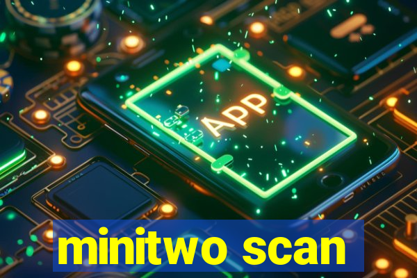 minitwo scan